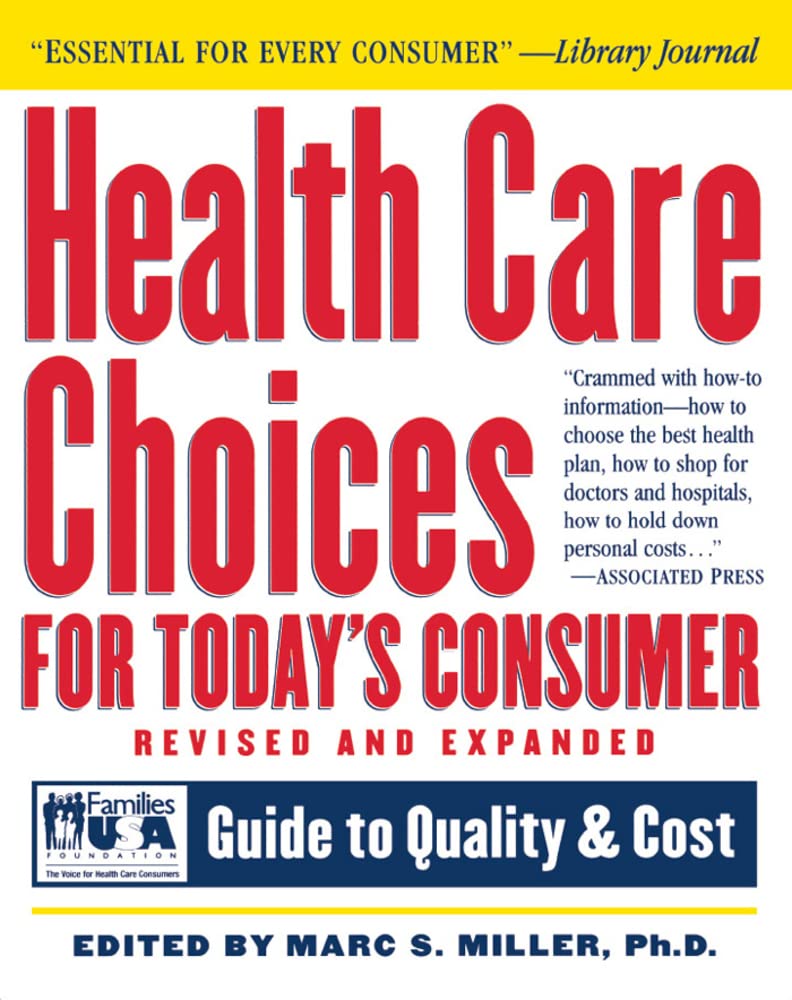 Health Care Choices For Today'S Consumer: Families Foundation Usa Guide To Quality And Cost (Robert L. Bernstein)