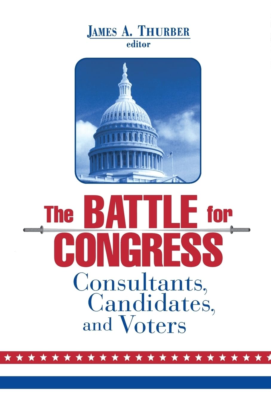 The Battle for Congress: Consultants, Candidates, and Voters,Used