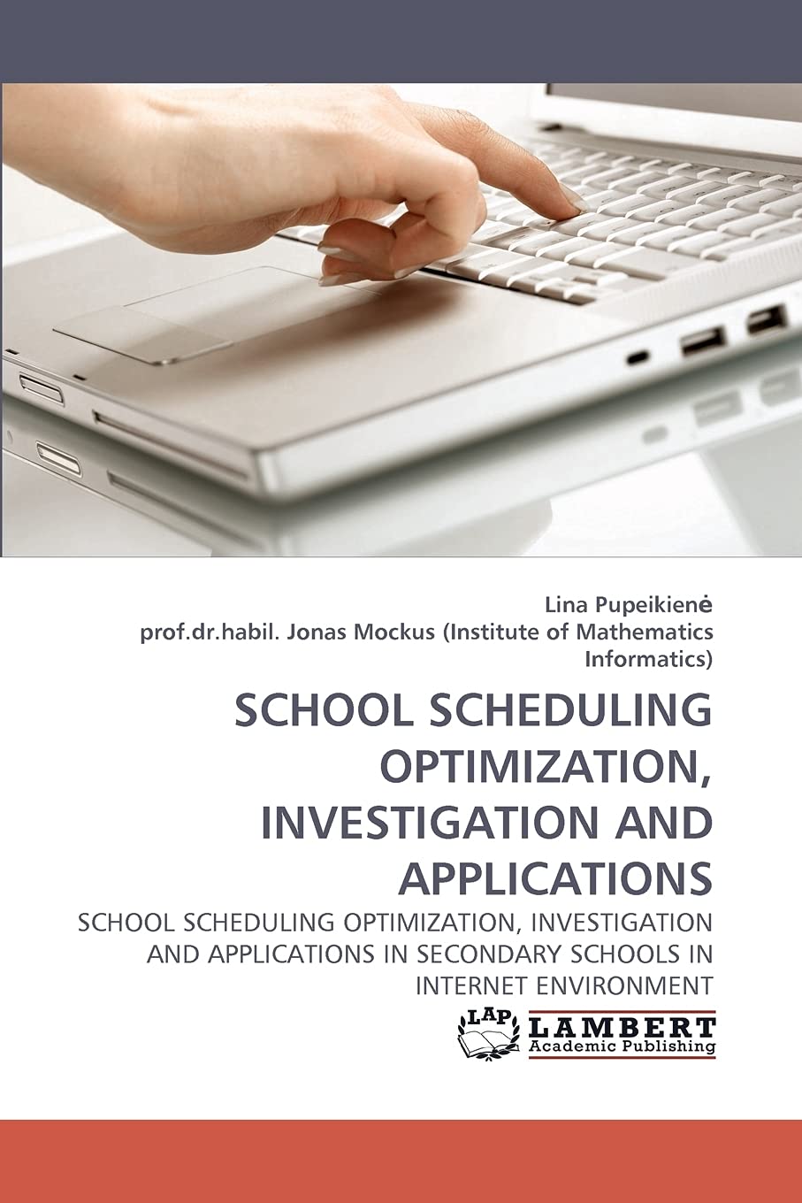 SCHOOL SCHEDULING OPTIMIZATION, INVESTIGATION AND APPLICATIONS: SCHOOL SCHEDULING OPTIMIZATION, INVESTIGATION AND APPLICATIONS I,Used