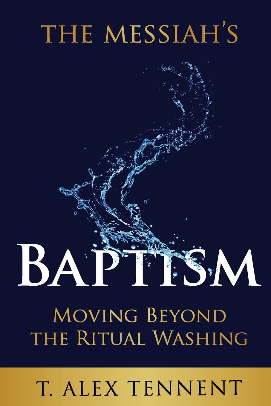 The Messiah's Baptism: Moving Beyond the Ritual Washing,Used