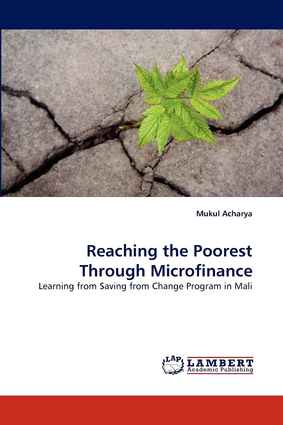 Reaching the Poorest Through Microfinance: Learning from Saving from Change Program in Mali,Used
