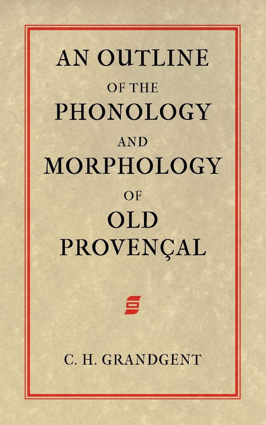 An Outline Of The Phonology And Morphology Of Old Provencal,Used