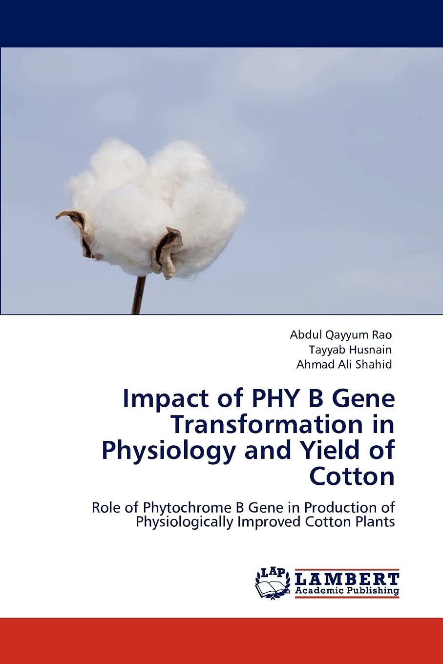 Impact of PHY B Gene Transformation in Physiology and Yield of Cotton: Role of Phytochrome B Gene in Production of Physiological,Used