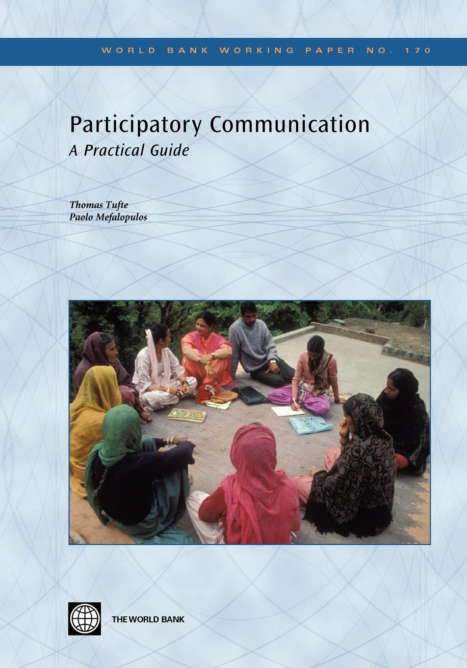 Participatory Communication: A Practical Guide (170) (World Bank Working Papers),New