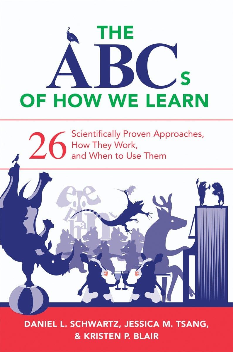 The Abcs Of How We Learn: 26 Scientifically Proven Approaches, How They Work, And When To Use Them,Used