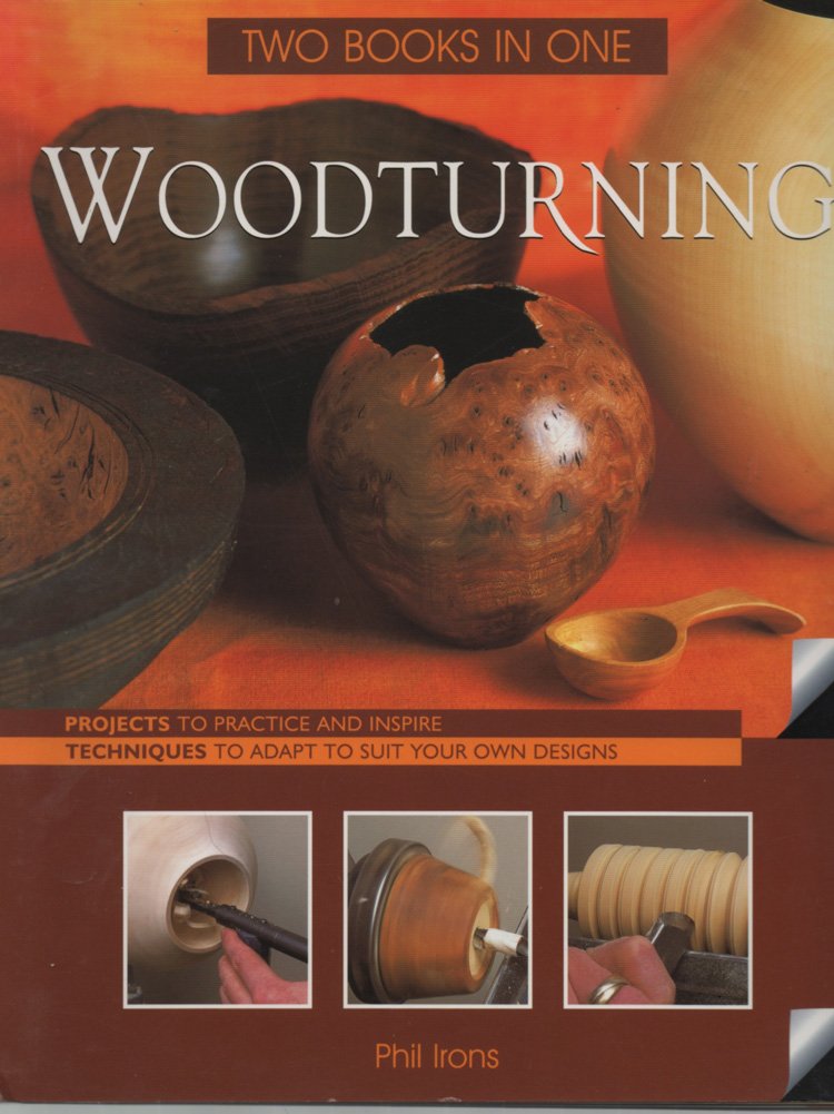 Woodturning, Two Books in One Projects To Practice and Inspire / Techniques to Adapt to Suit Your Own Designs,Used