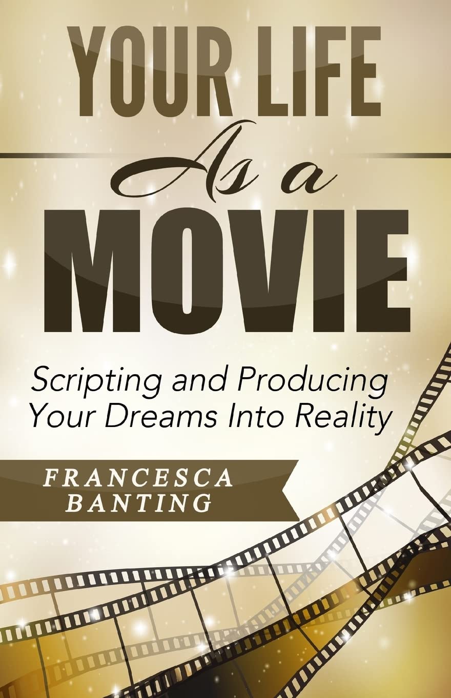 Your Life As A Movie: Scripting and Producing Your Dreams Into Reality,Used
