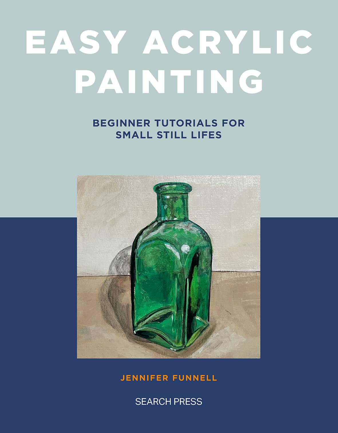 Easy Acrylic Painting: Beginner Tutorials For Small Still Lifes,Used