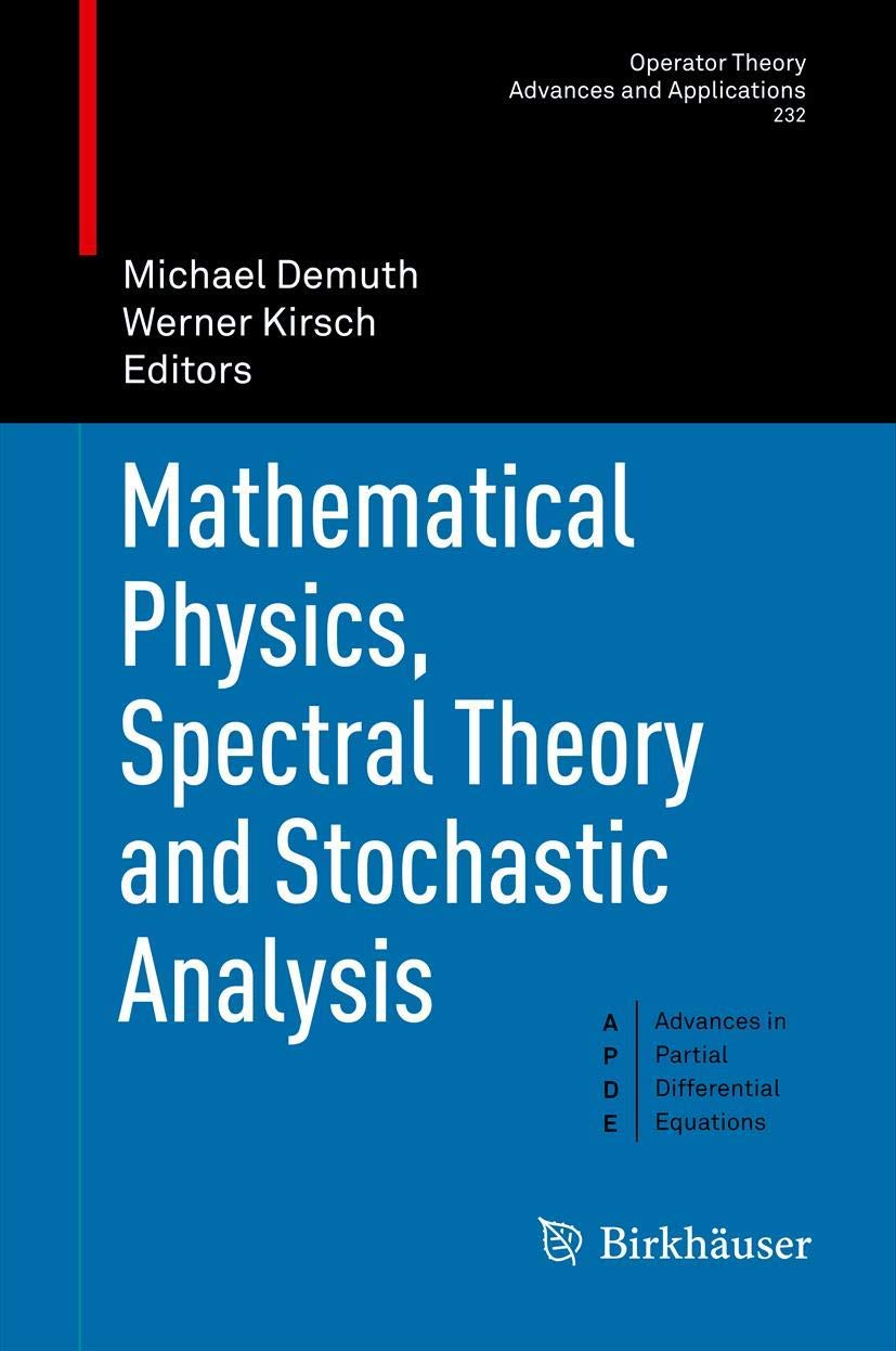 Mathematical Physics, Spectral Theory And Stochastic Analysis (Operator Theory: Advances And Applications, 232),Used