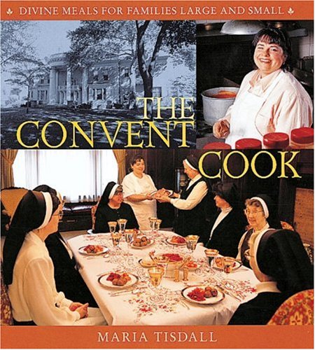 The Convent Cook: Divine Meals for Families Large and Small,Used