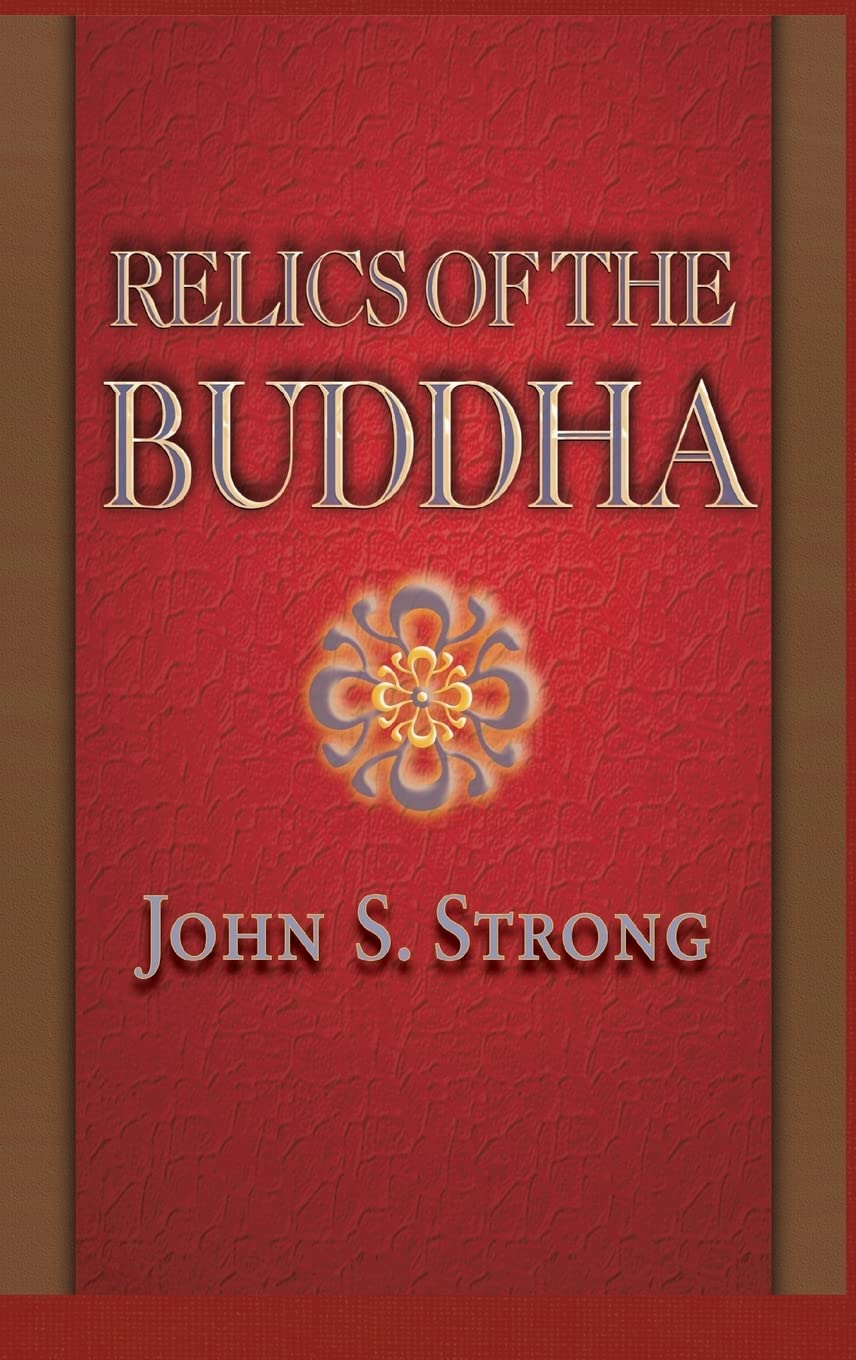 Relics Of The Buddha (Buddhisms: A Princeton University Press Series, 7),Used