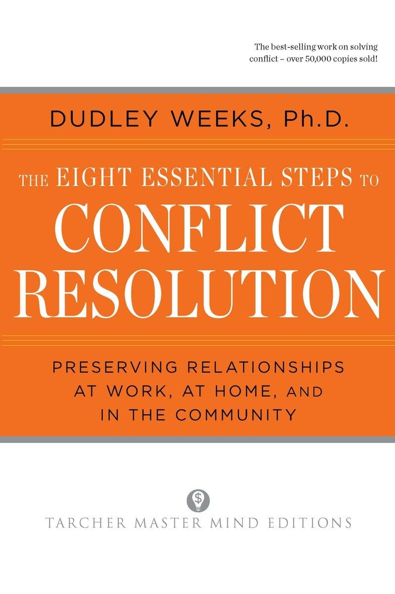 The Eight Essential Steps to Conflict Resolution: Preseverving Relationships at Work, at Home, and in the Community,Used