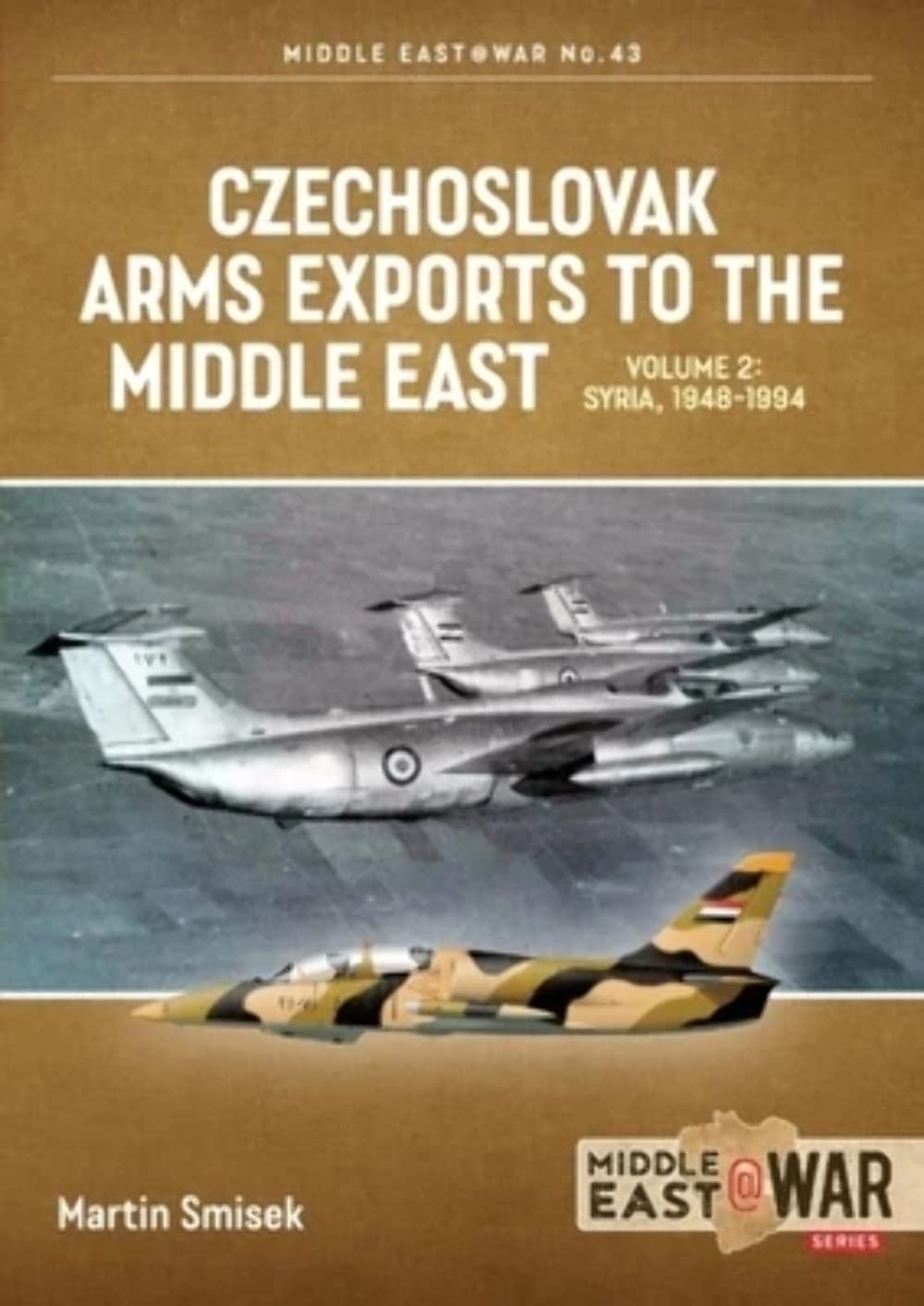 Czechoslovak Arms Exports to the Middle East: Volume 2 Egypt, 19481990 (Middle East@War),Used
