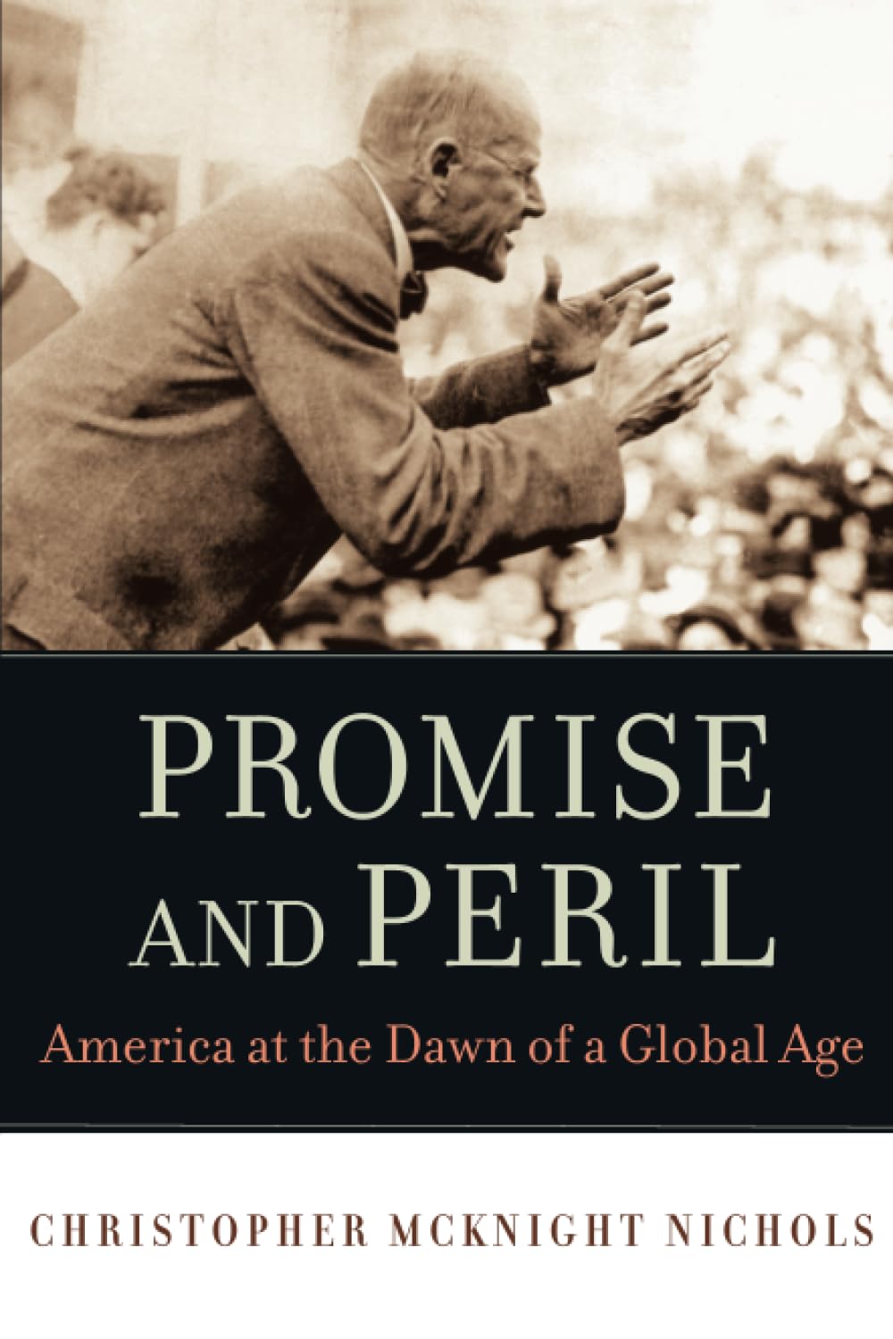 Promise and Peril: America at the Dawn of a Global Age,Used