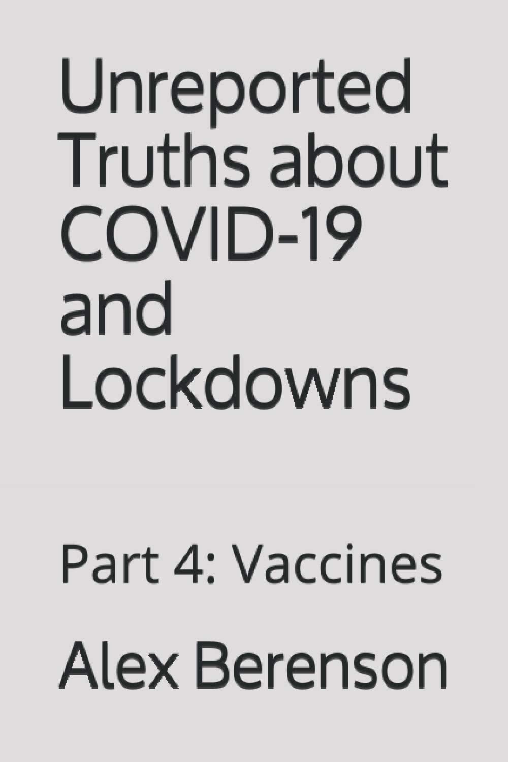 Unreported Truths About Covid19 And Lockdowns: Part 4: Vaccines