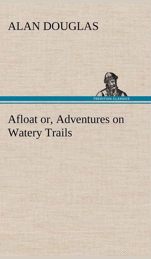 Afloat or, Adventures on Watery Trails,Used