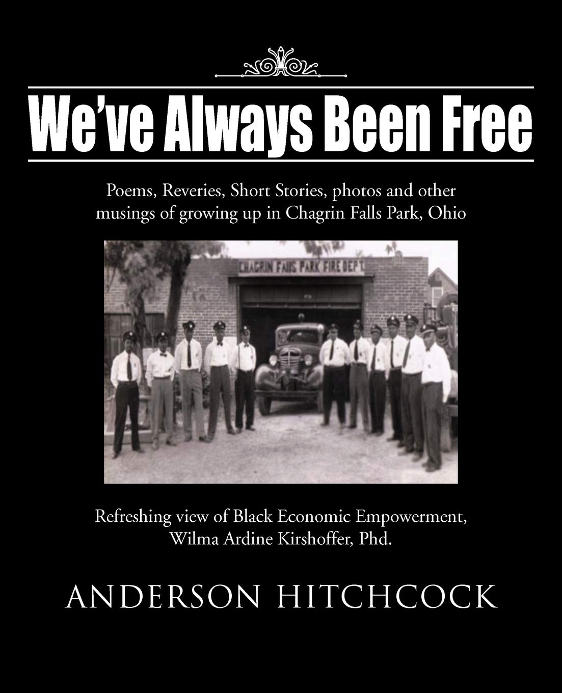 We'Ve Always Been Free: Poems, Reveries, Short Stories, Photos And Other Musings Of Growing Up In Chagrin Falls Park, Ohio,Used