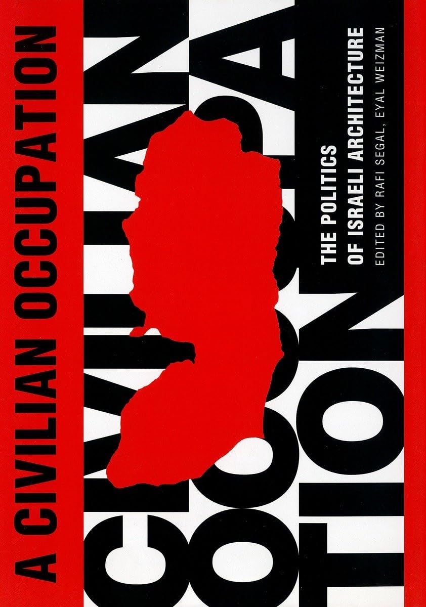 A Civilian Occupation: The Politics of Israeli Architecture,Used