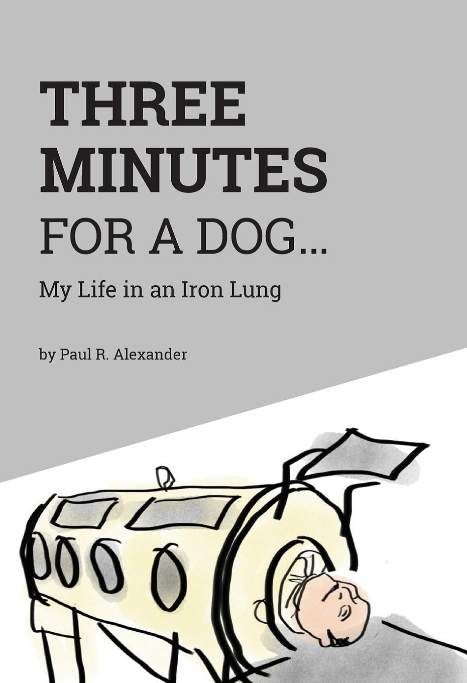 Three Minutes for a Dog: My Life in an Iron Lung,Used