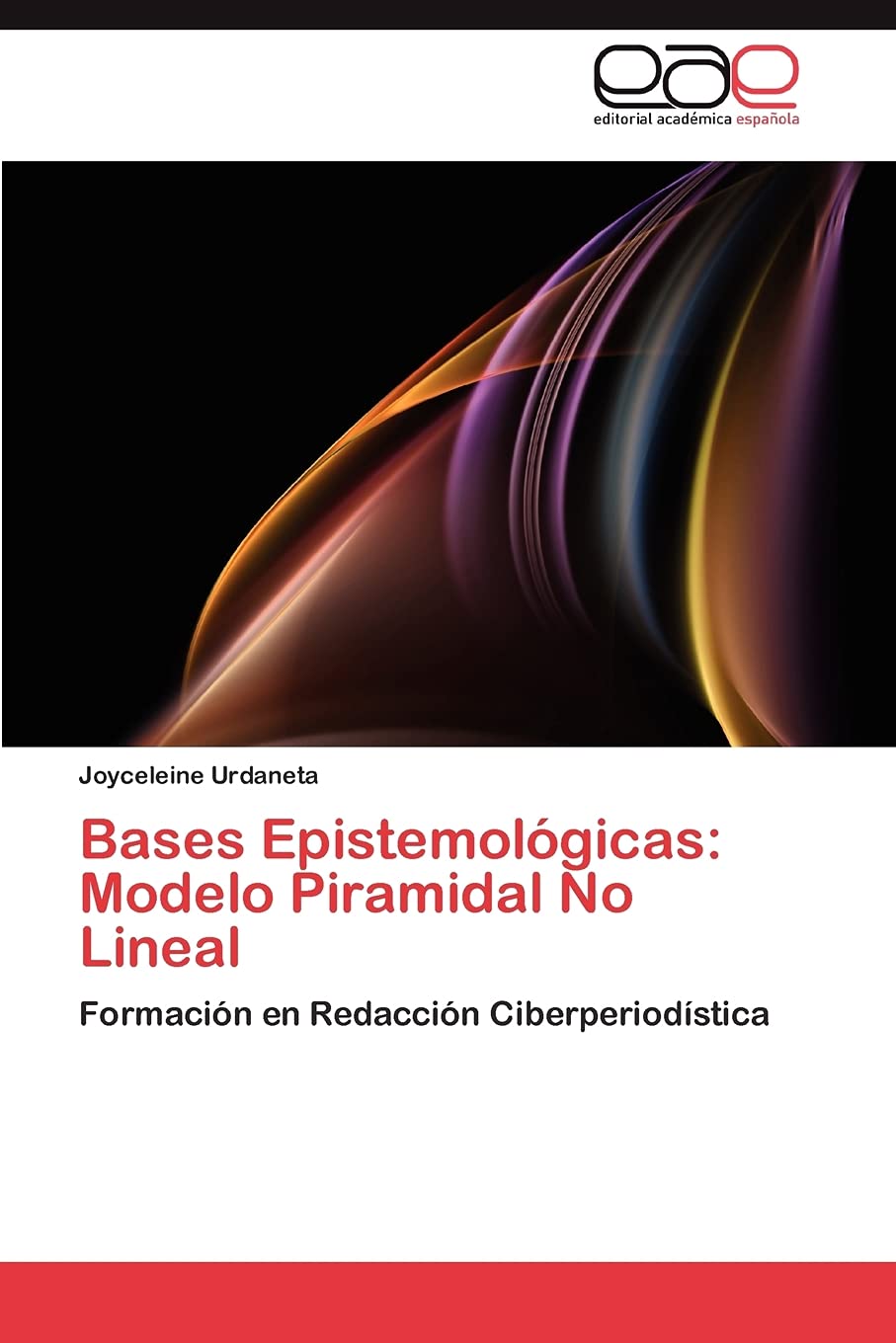 Bases Epistemolgicas: Modelo Piramidal No Lineal: Formacin en Redaccin Ciberperiodstica (Spanish Edition),Used
