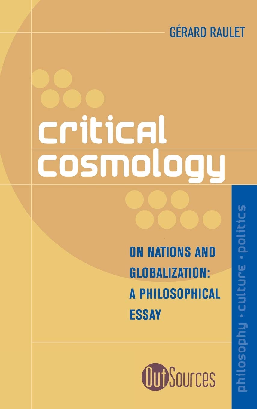 Critical Cosmology: On Nations and Globalization (Out Sources: PhilosophyCulturePolitics),Used