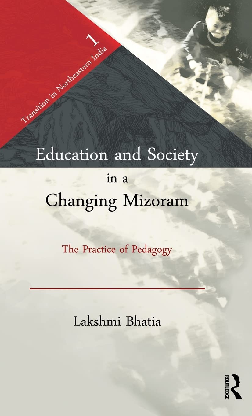 Education and Society in a Changing Mizoram: The Practice of Pedagogy (Transition in Northeastern India),Used