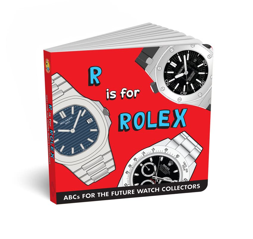 Abcs For The Future Watch Collectors Kids Book: R Is For Rolex Alphabet Book For Adults And Kids, Fun Watches Children'S Book, T