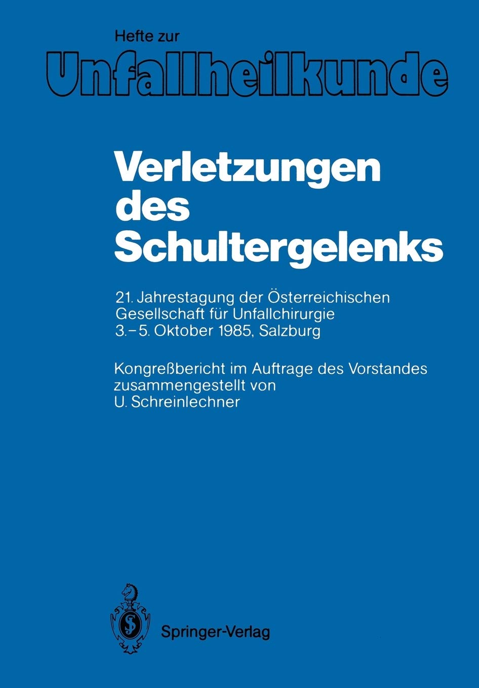 Verletzungen Des Schultergelenks: 21. Jahrestagung Der Sterreichischen Gesellschaft Fr Unfallchirurgie 3.5. Oktober 1985, Salzb,Used
