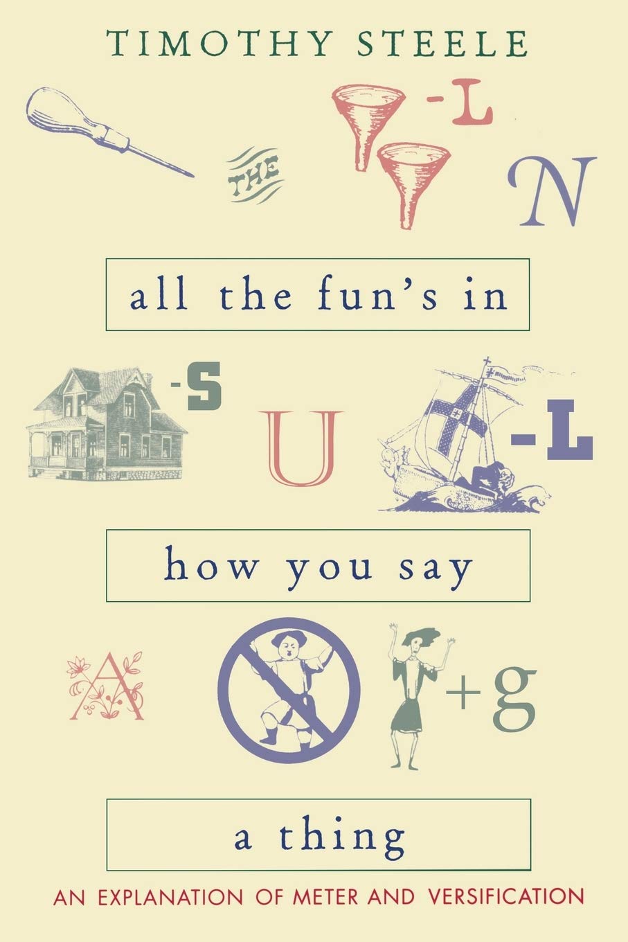 All The Fun'S In How You Say A Thing: An Explanation Of Meter & Versification,Used
