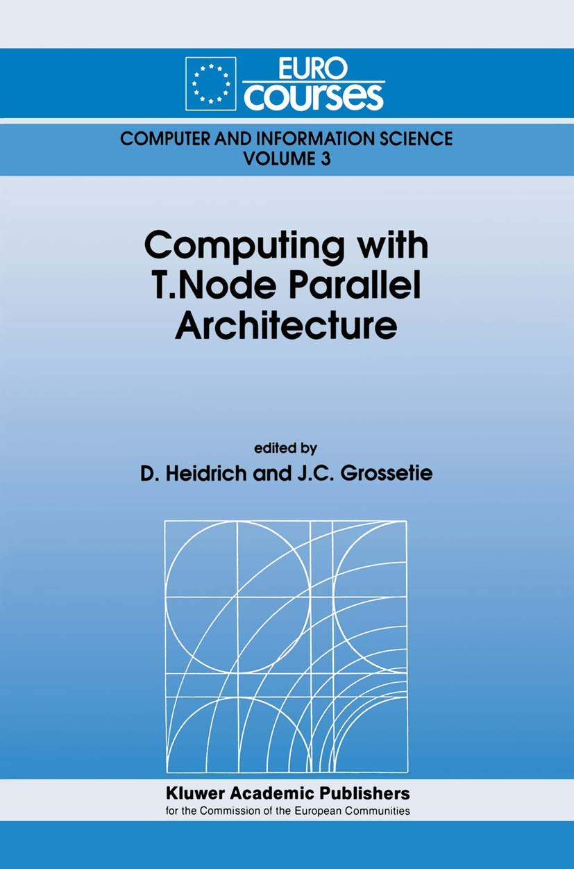 Computing with T.Node Parallel Architecture (Eurocourses: Computer and Information Science, 3),Used