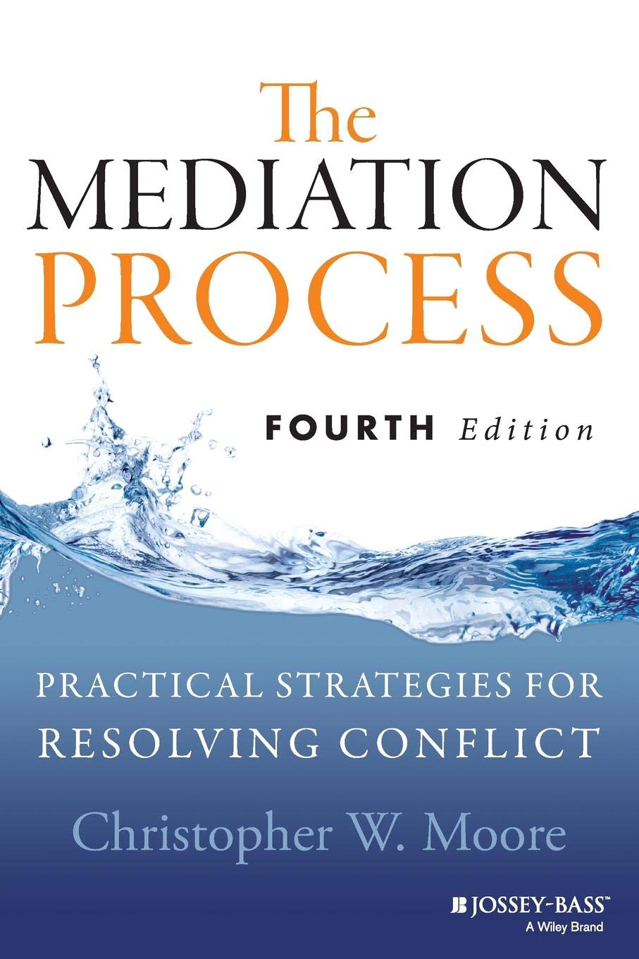 The Mediation Process: Practical Strategies for Resolving Conflict,New