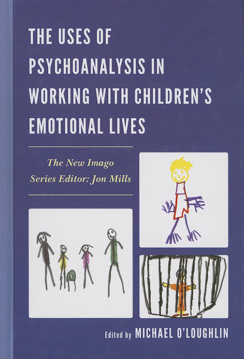 The Uses of Psychoanalysis in Working with Children's Emotional Lives (New Imago),Used