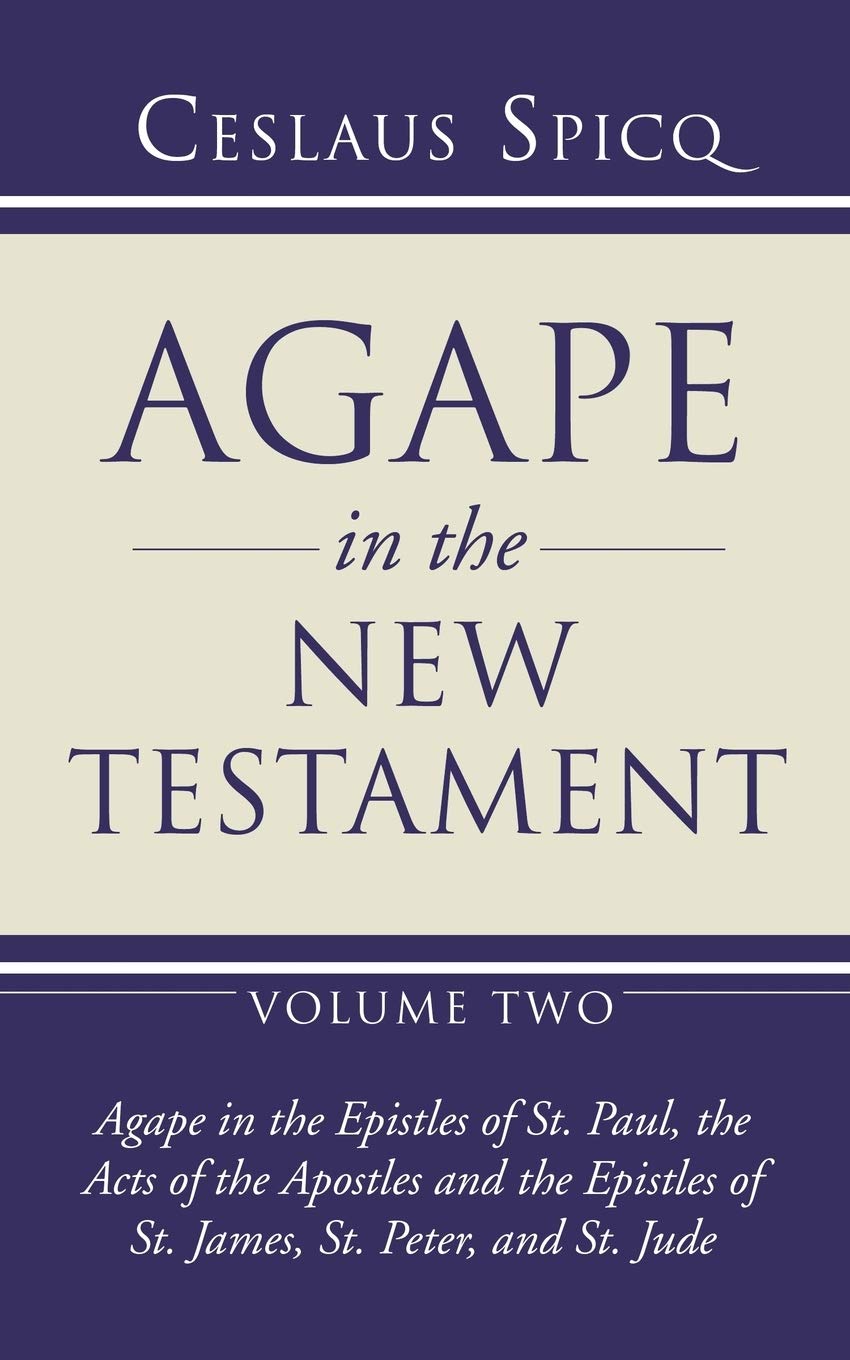 Agape In The New Testament, Volume 2: Agape In The Epistles Of St. Paul, The Acts Of The Apostles And The Epistles Of St. James,,Used
