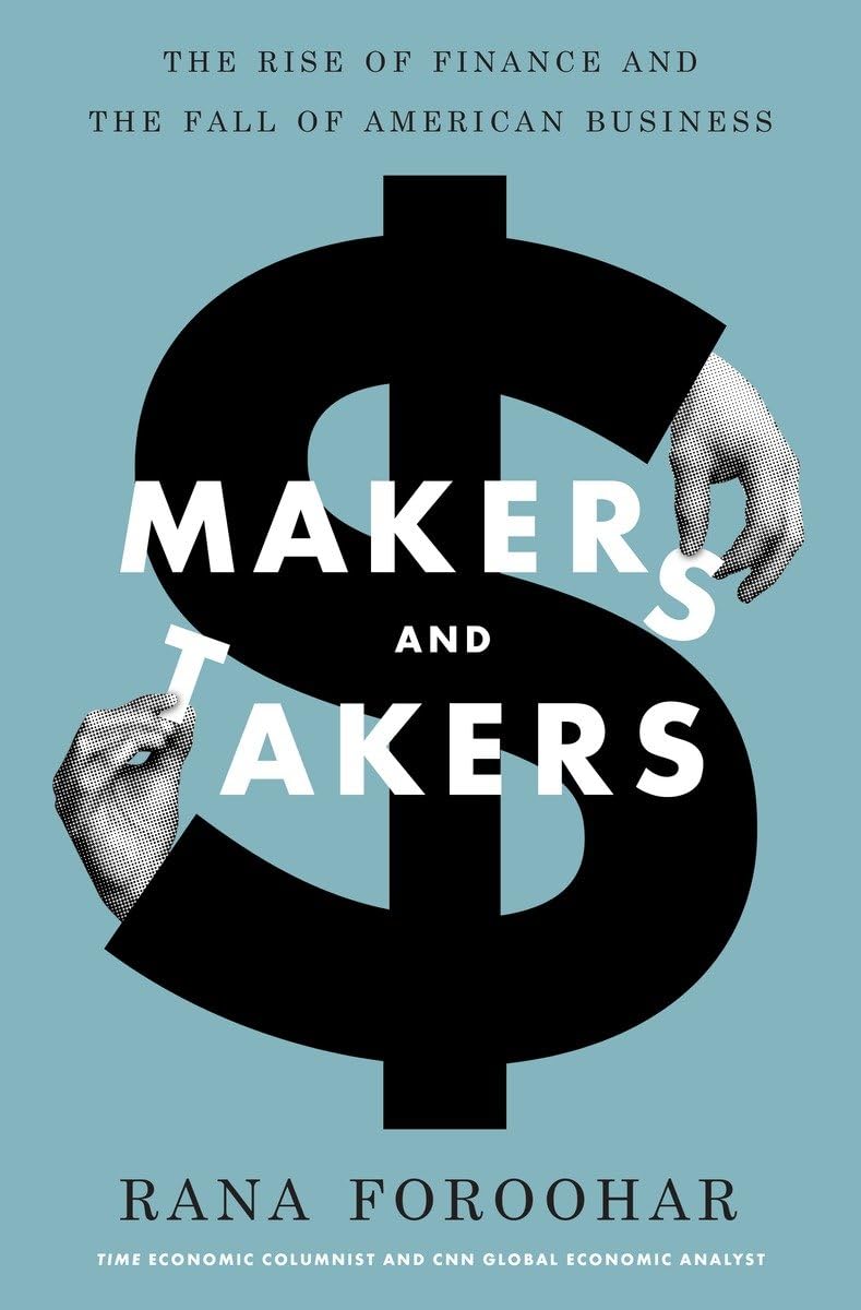 Makers and Takers: The Rise of Finance and the Fall of American Business,New