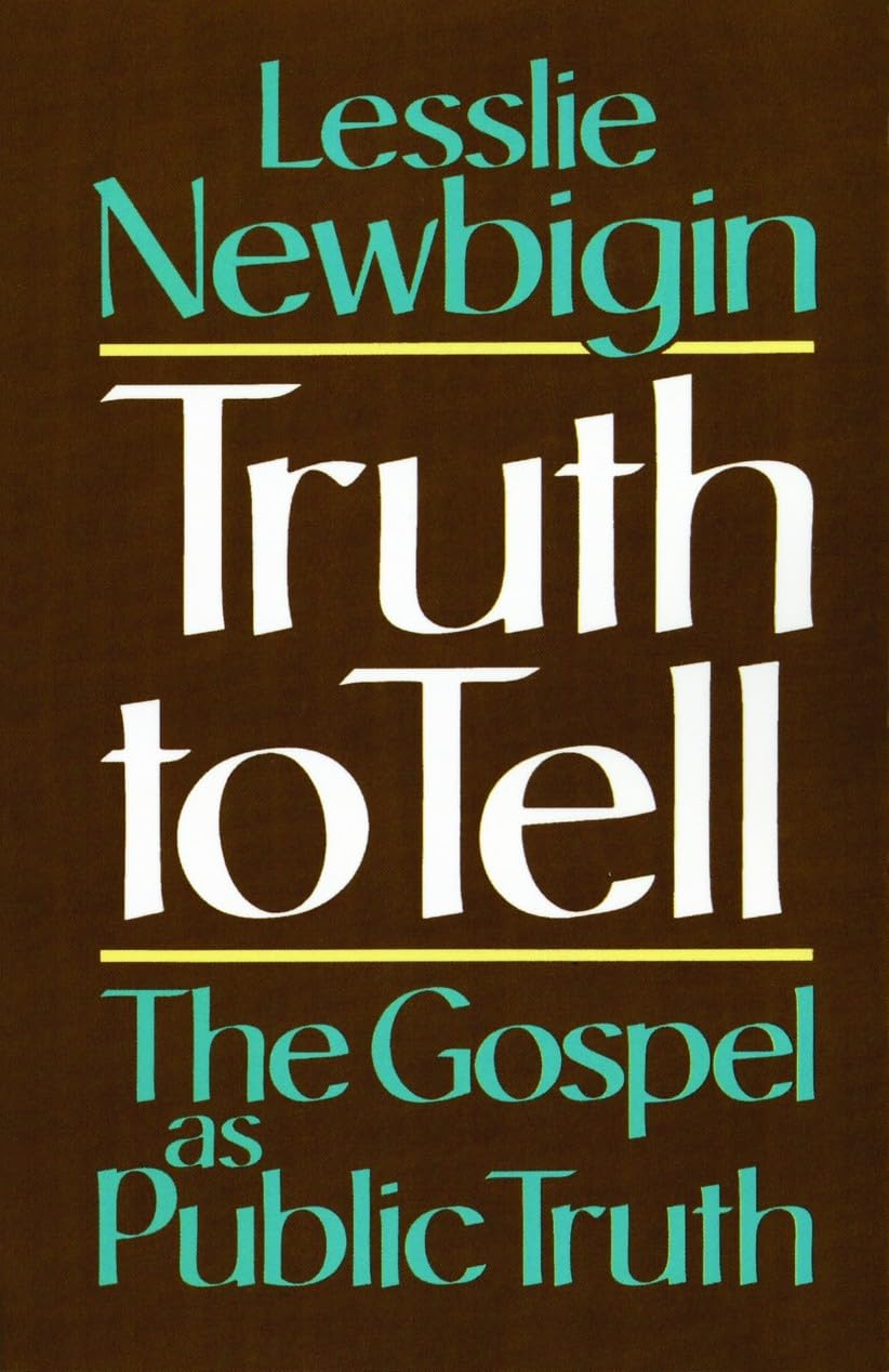 Truth to Tell: The Gospel as Public Truth (Osterhaven Lecture),New