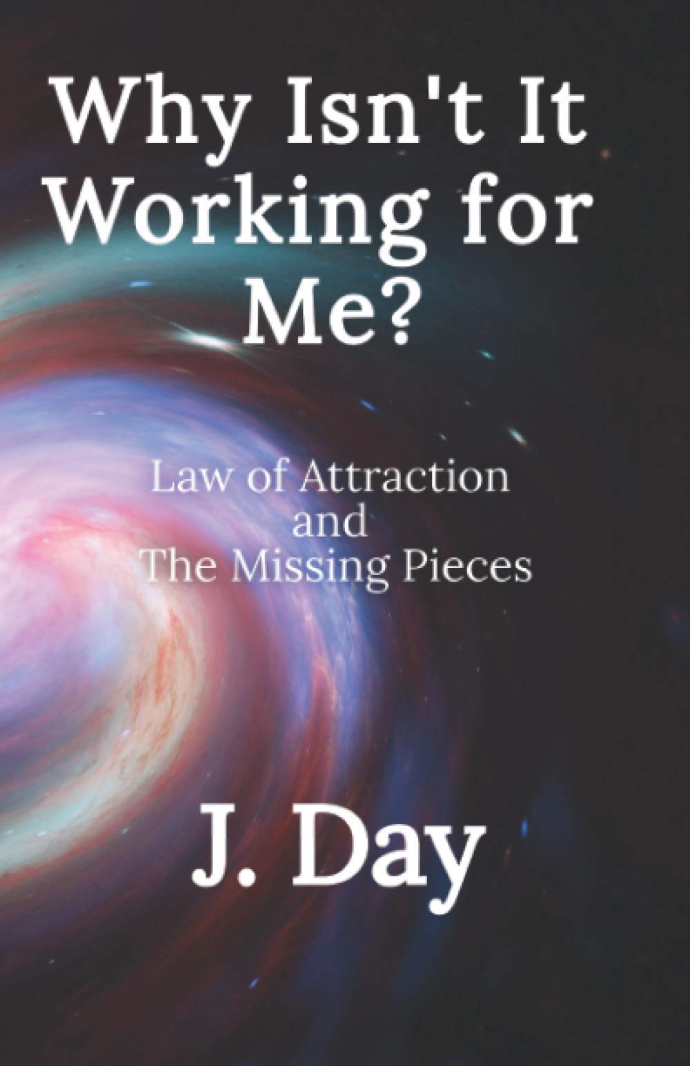 Why Isn't It Working For Me?: Law of Attraction and the Missing Pieces,Used