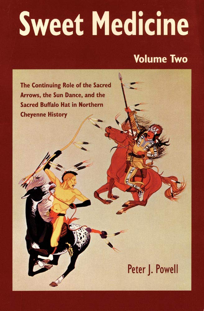 Sweet Medicine: Continuing Role Of The Sacred Arrows, The Sun Dance, And The Sacred Buffalo Hat In Northern Cheyenne History (Ci,Used