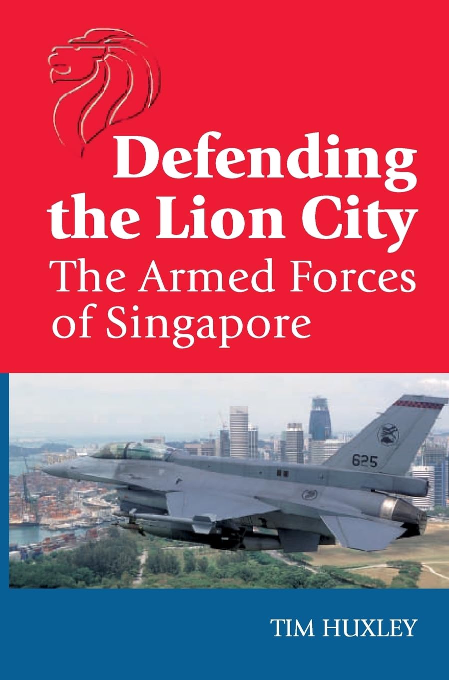 Defending the Lion City: The Armed Forces of Singapore,Used