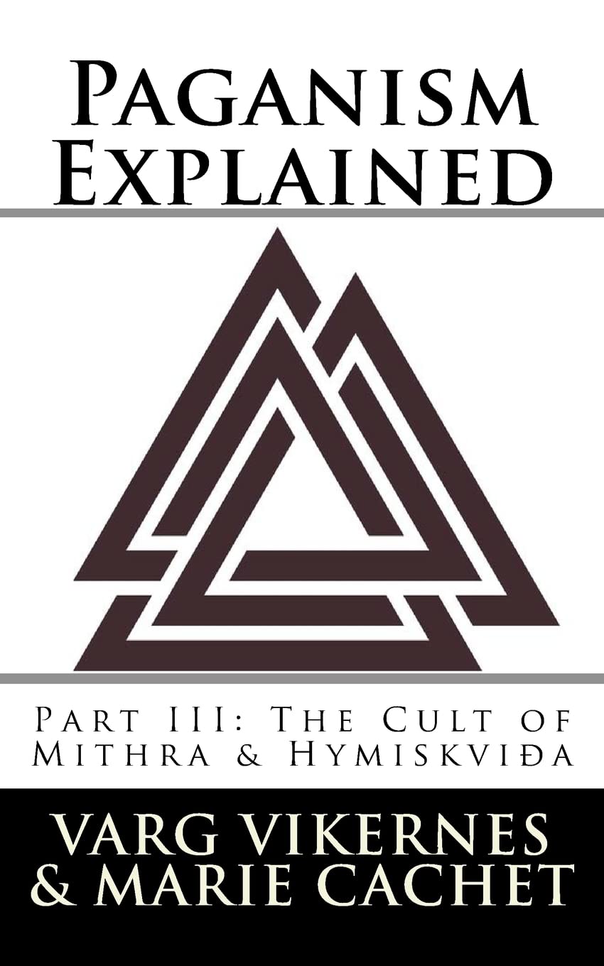 Paganism Explained, Part III: The Cult of Mithra & Hymiskvida,New