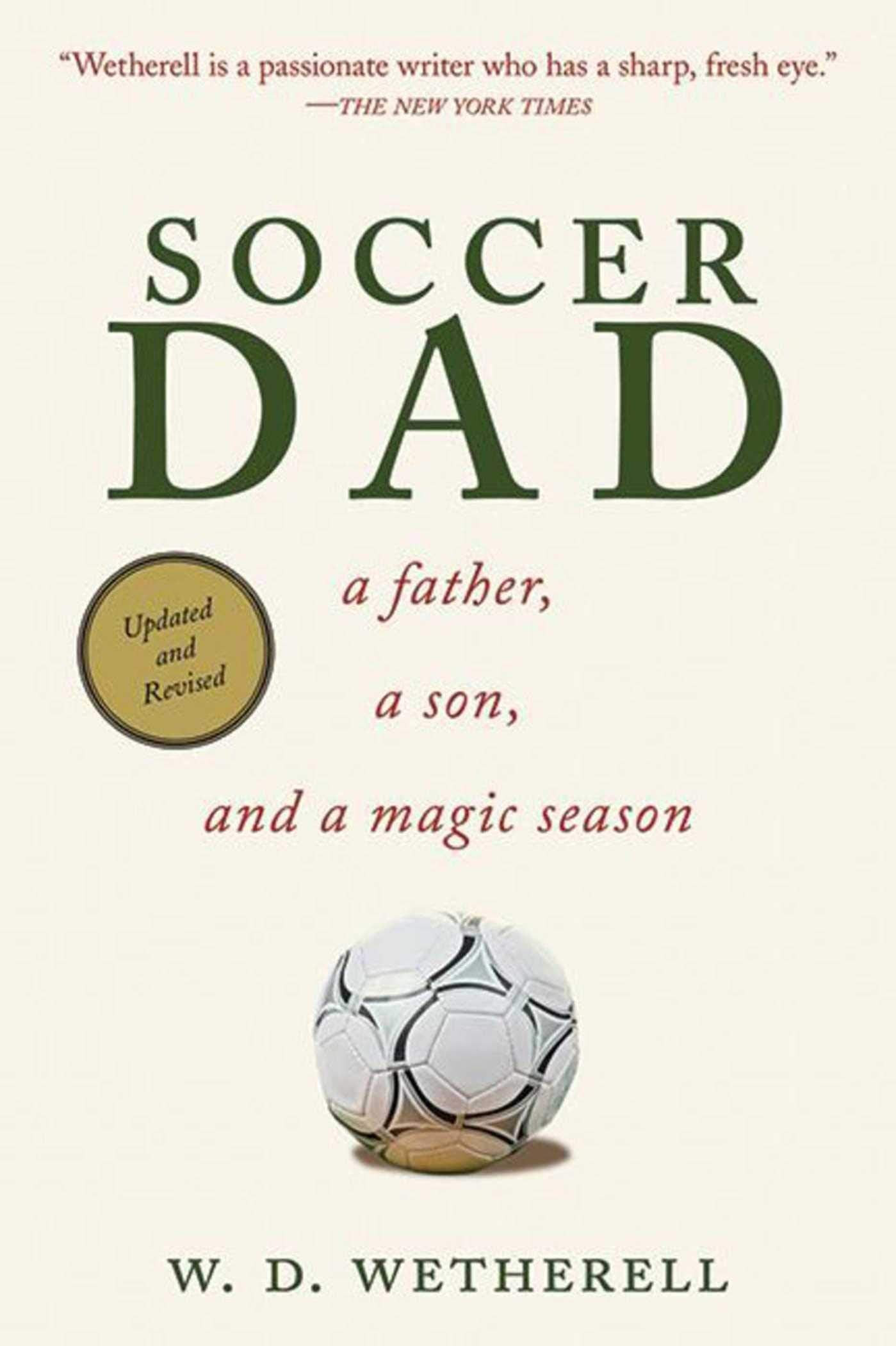 Soccer Dad: A Father, a Son, and a Magic Season,Used