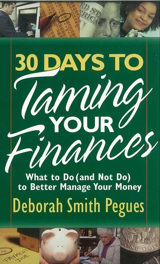 30 Days to Taming Your Finances: What to Do (and Not Do) to Better Manage Your Money,New