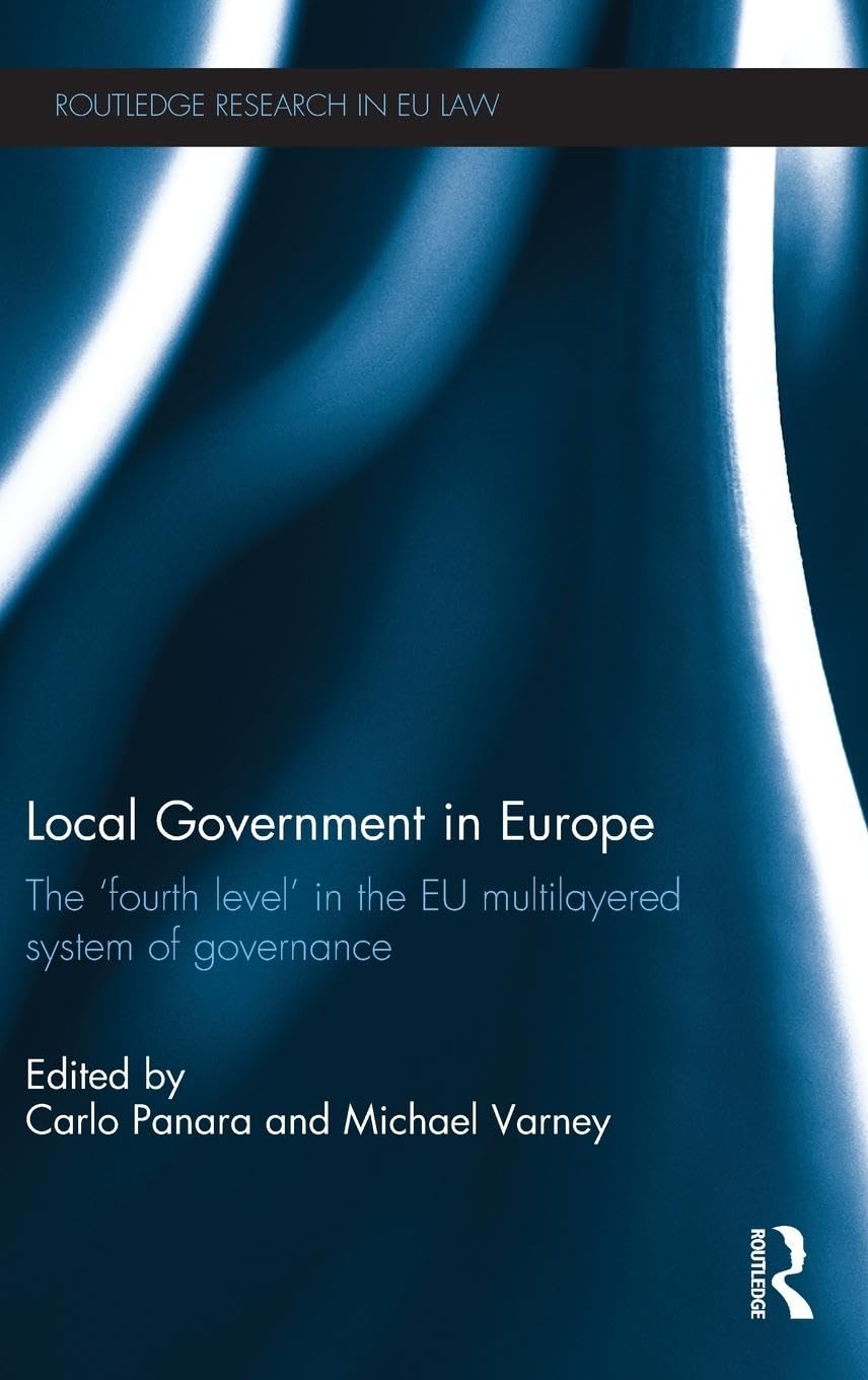 Local Government in Europe: The Fourth Level in the EU MultiLayered System of Governance (Routledge Research in EU Law),Used