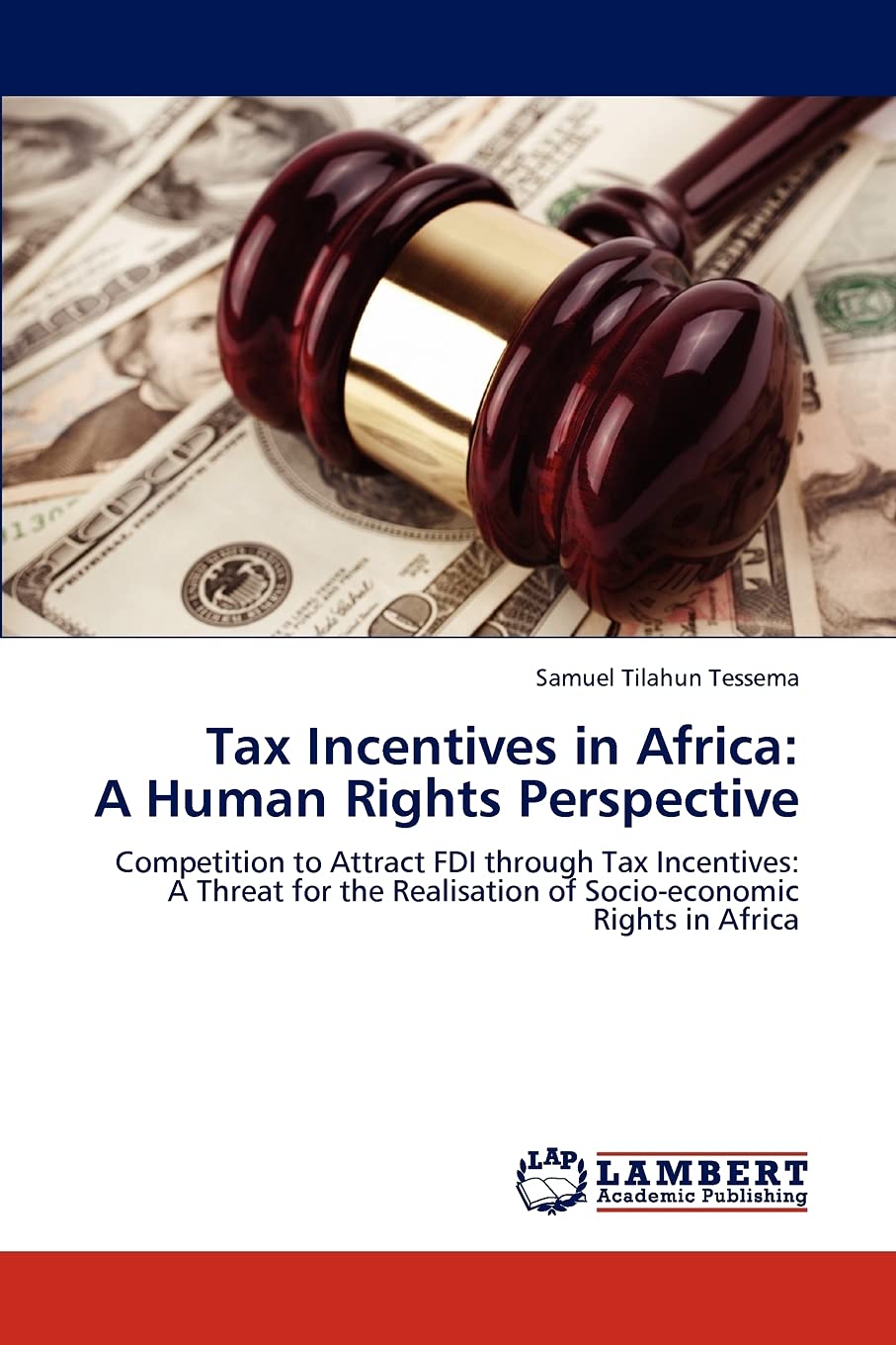 Tax Incentives in Africa: A Human Rights Perspective: Competition to Attract FDI through Tax Incentives: A Threat for the Realis,Used