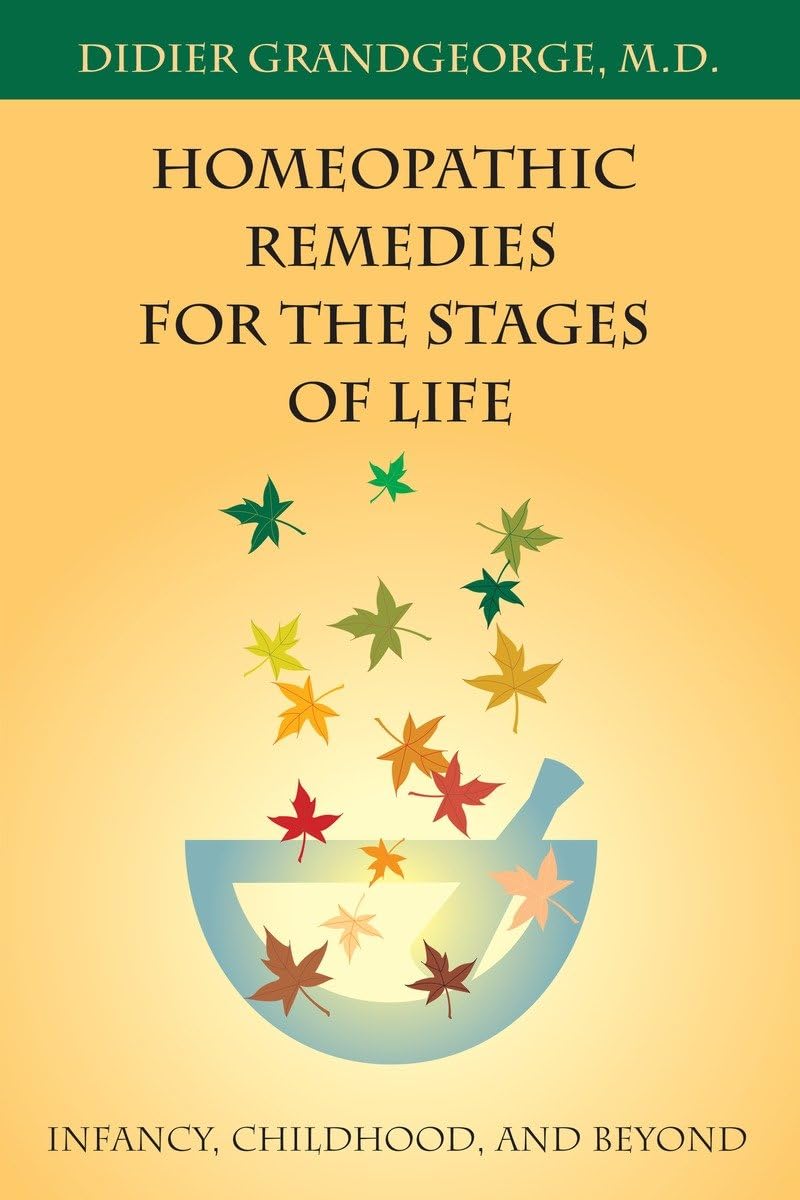 Homeopathic Remedies For The Stages Of Life: Infancy, Childhood, And Beyond,Used