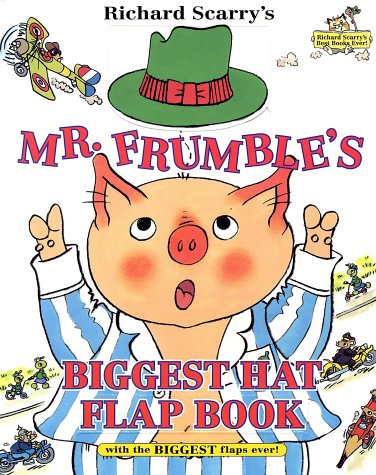 Richard Scarry's Mr. Frumble's Biggest Hat Flap Book Ever!,Used