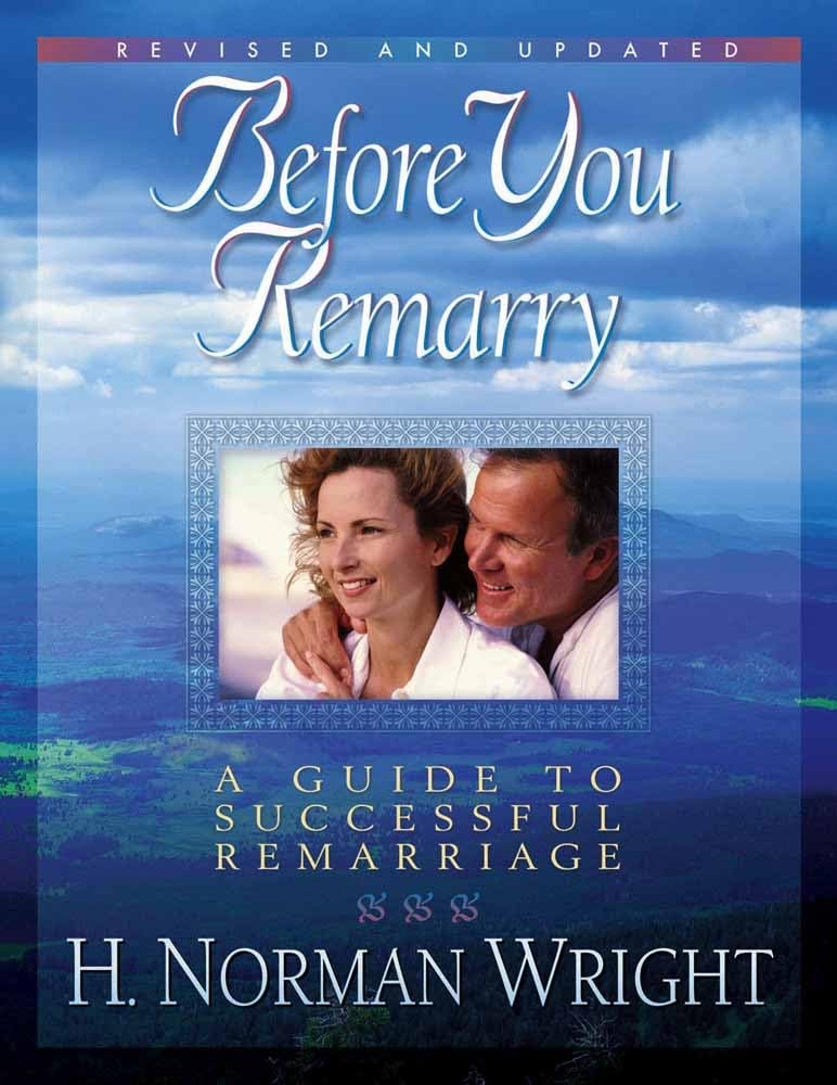 Before You Remarry: A Guide To Successful Remarriage,New