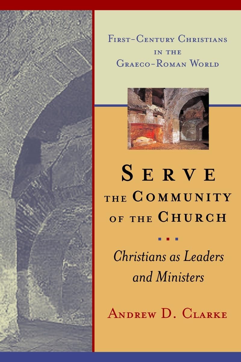 Serve the Community of the Church: Christians as Leaders and Ministers (FirstCentury Christians in the GraecoRoman World),Used