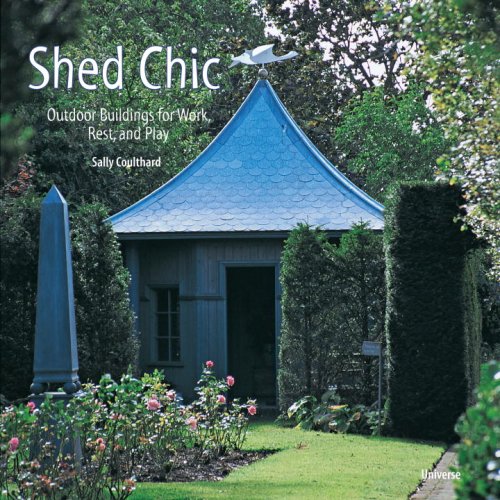 Shed Chic: Outdoor Buildings for Work, Rest, and Play,Used