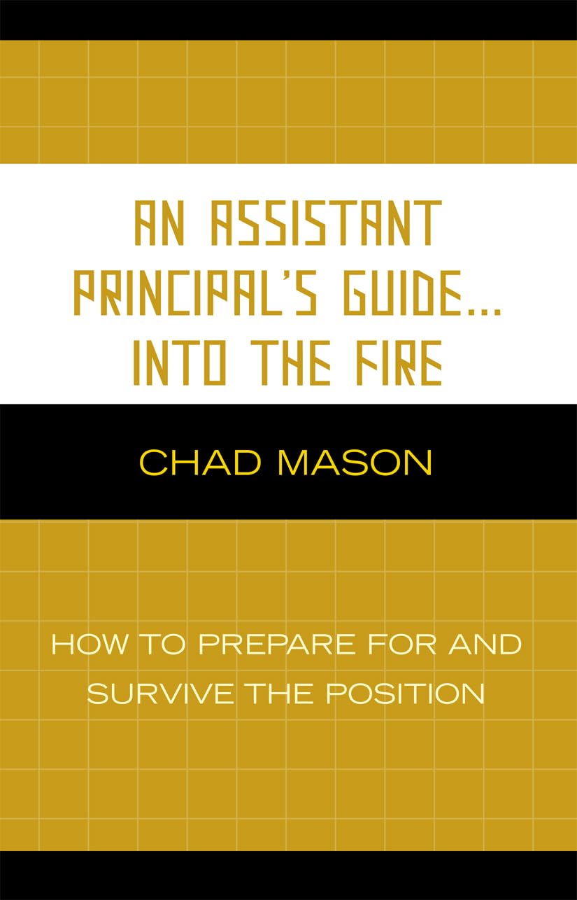 An Assistant Principal's Guide . . . Into the Fire: How to Prepare for and Survive the Position,Used