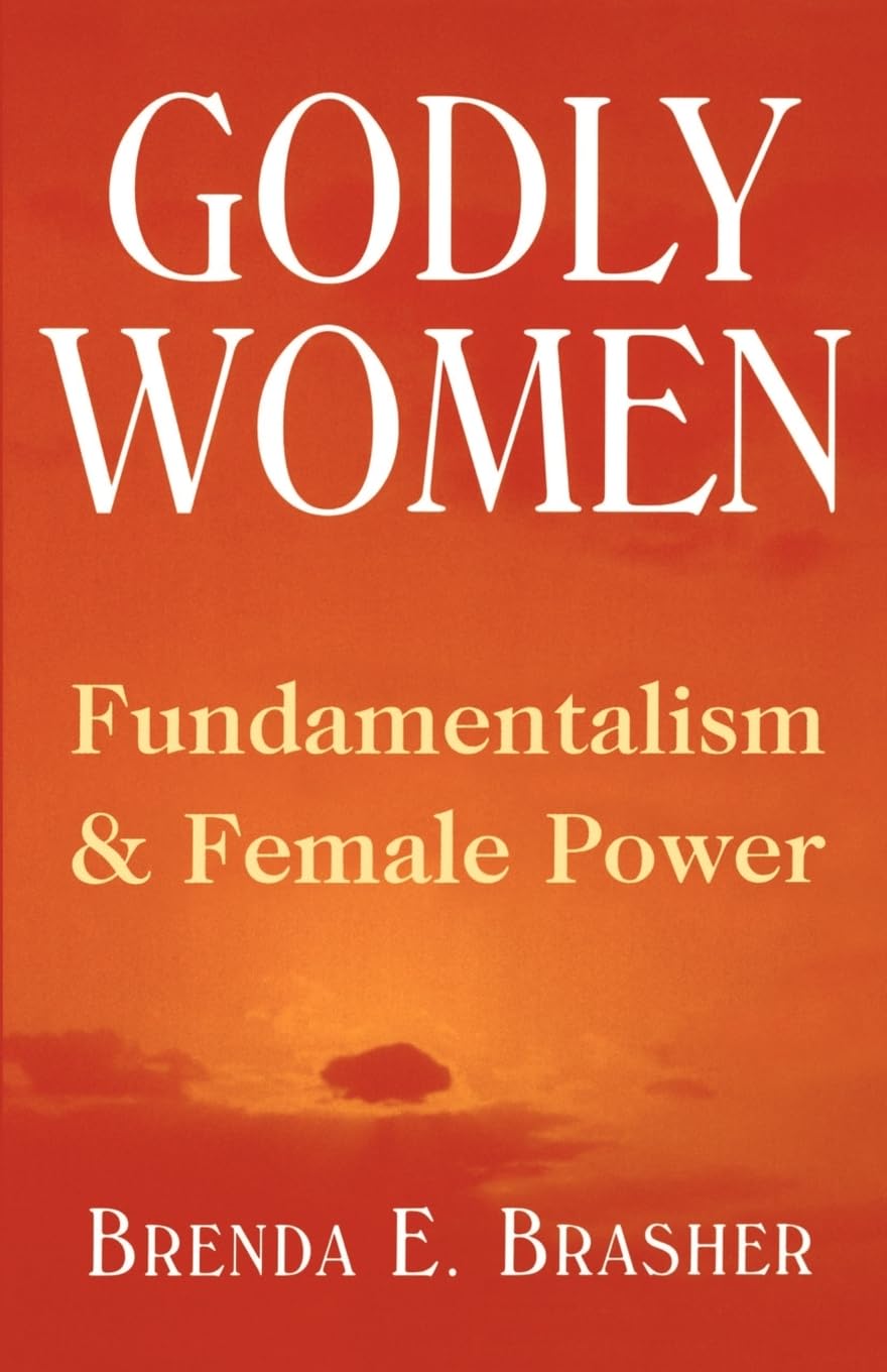 Godly Women: Fundamentalism And Female Power,Used